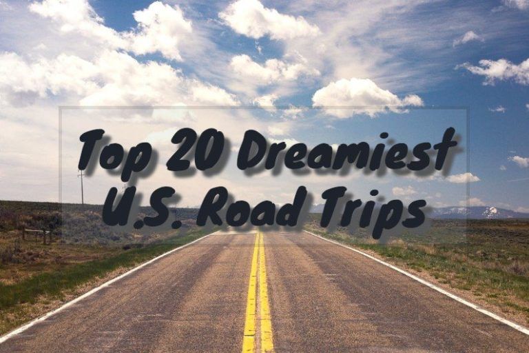 Top 20 Dreamiest U.S. Road Trips