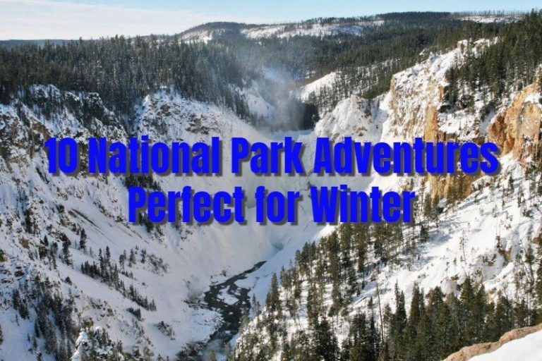 10 National Park Adventures Perfect for Winter